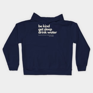 Drink water, be kind, get sleep Kids Hoodie